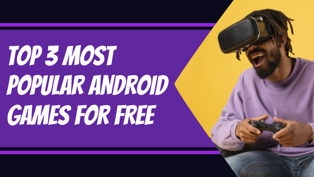 Top 3 Most popular Android games for free